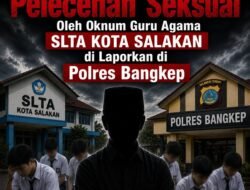 Dugaan Pelecehan Seksual oleh Oknum Guru Agama SLTA di Kota Salakan Dilaporkan ke Polres Bangkep