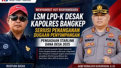 Menyambut HUT Bhayangkara, LSM LPD-K Desak Kapolres Bangkep Seriusi Penanganan Dugaan Penyimpangan Pengadaan Starlink Dana Desa 2025