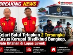 BreakingNews.!  Kejari Balut Tetapkan 2 Tersangka Kasus Korupsi Disdikbud Bangkep, Satu Ditahan di Lapas Luwuk