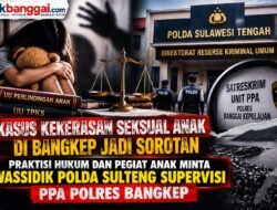 Kasus Kekerasan Seksual Anak di Bangkep Jadi Sorotan, Praktisi Hukum dan Pegiat Anak Minta Wassidik Polda Sulteng Supervisi PPA Polres Bangkep