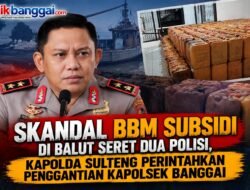 Skandal BBM Subsidi di Balut Seret Dua Polisi, Kapolda Sulteng Perintahkan Penggantian Kapolsek Banggai